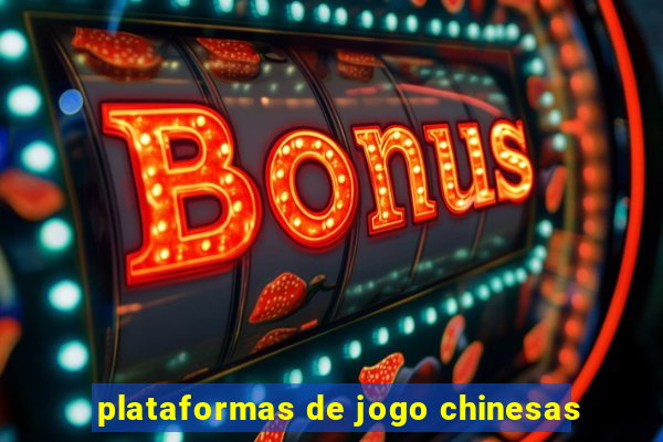 plataformas de jogo chinesas